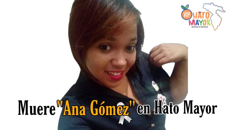 Muere Ana Gómez en Hato Mayor