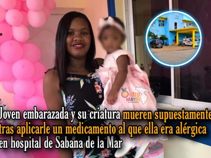 Joven embarazada y su criatura mueren supuestamente tras aplicarle un medicamento al que ella era alérgica en hospital de Sabana de la Mar