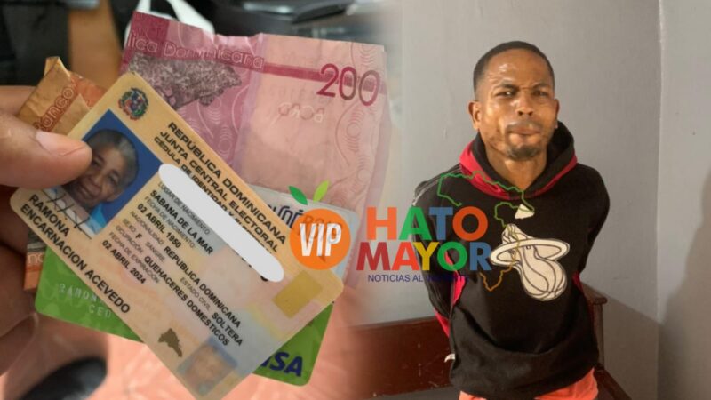Arrestan hombre presuntamente arrebató dinero y una tarjeta de solidaridad a una señora en Hato Mayor del Rey